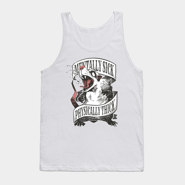 Funny Opossum Lover Mentally Sick Physically Thick Tank Top by Visual Vibes